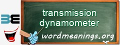 WordMeaning blackboard for transmission dynamometer